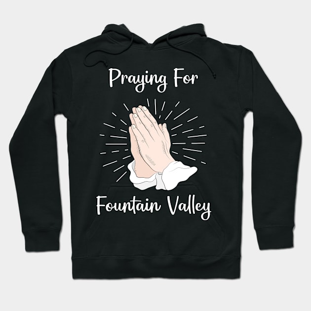 Praying For Fountain Valley Hoodie by blakelan128